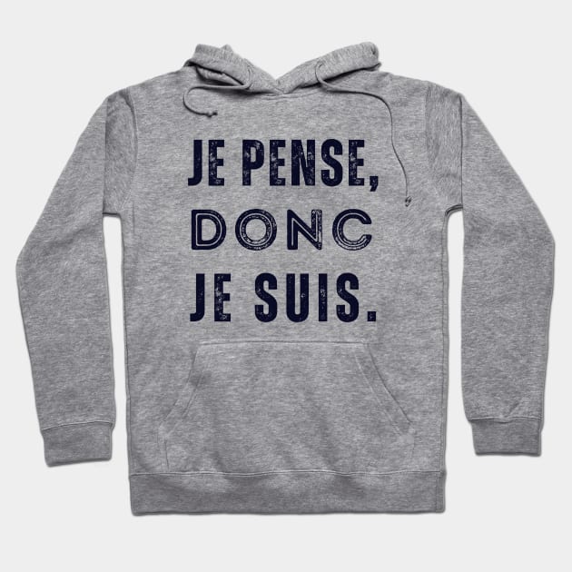 René Descartes quote: Je pense, donc je suis. (dark text) Hoodie by artbleed